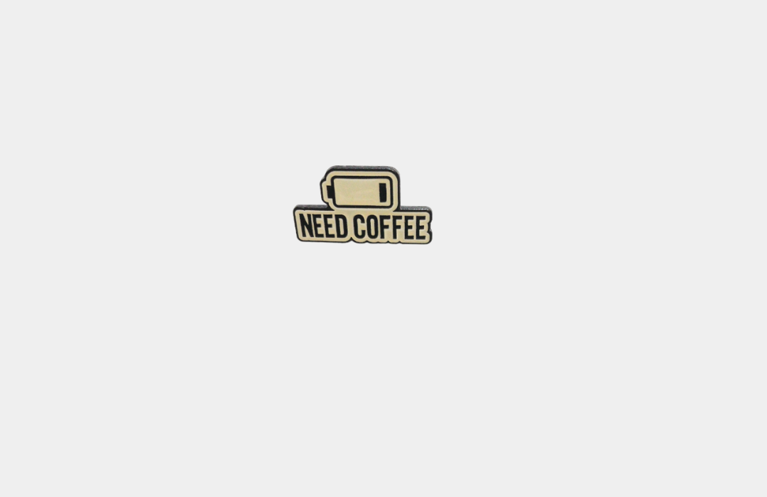 Insigna Need Coffee